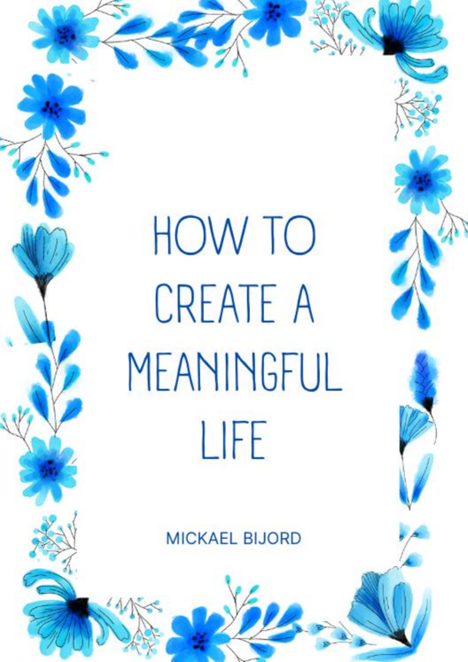 How To Create A Meaningful Life